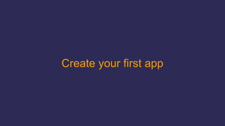 Create your first app
 