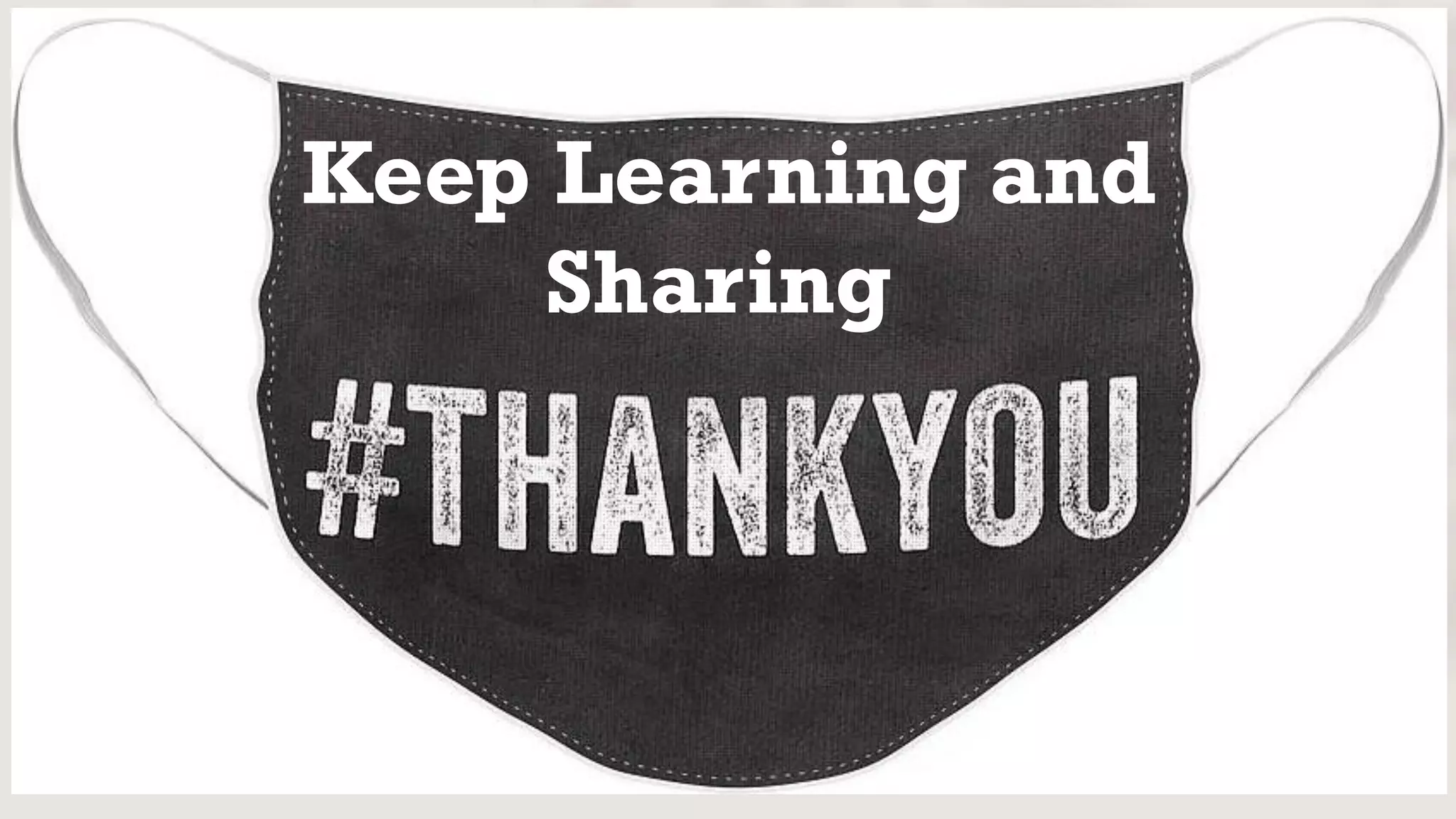 Keep Learning and
Sharing
 