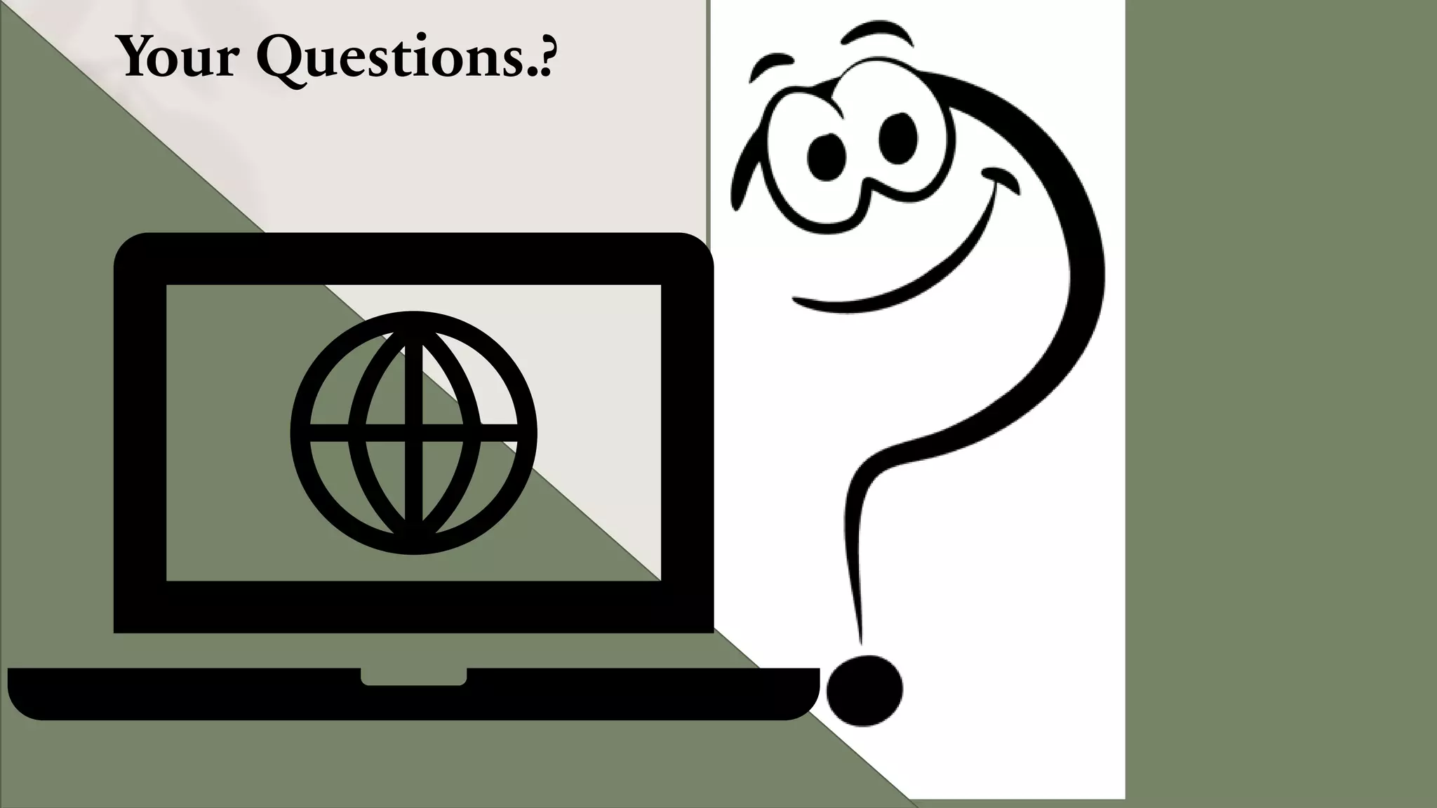 Your Questions.?
 