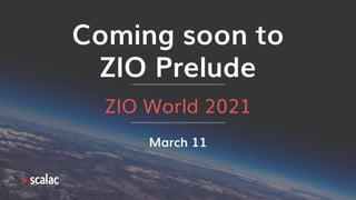 Coming soon to
ZIO Prelude
ZIO World 2021
March 11
 