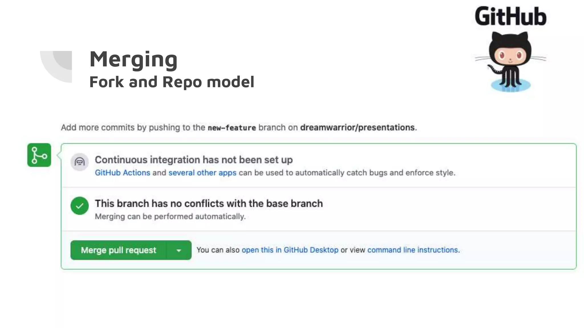Merging
Fork and Repo model
 
