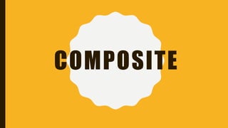 COMPOSITE
 