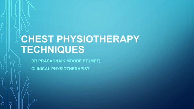 Chest Physiotherapy Techniques Pptx