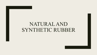 NATURALAND
SYNTHETIC RUBBER
 