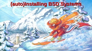 (auto)Installing BSD Systems
(auto)Installing BSD Systems
The auto-installation methods you can use to set BSD operating systems up and running
EuroBSDCon 2021 – https://2021.eurobsdcon.org – (auto)Installing BSD Systems – Vinícius Zavam – https://keybase.io/egypcio
 