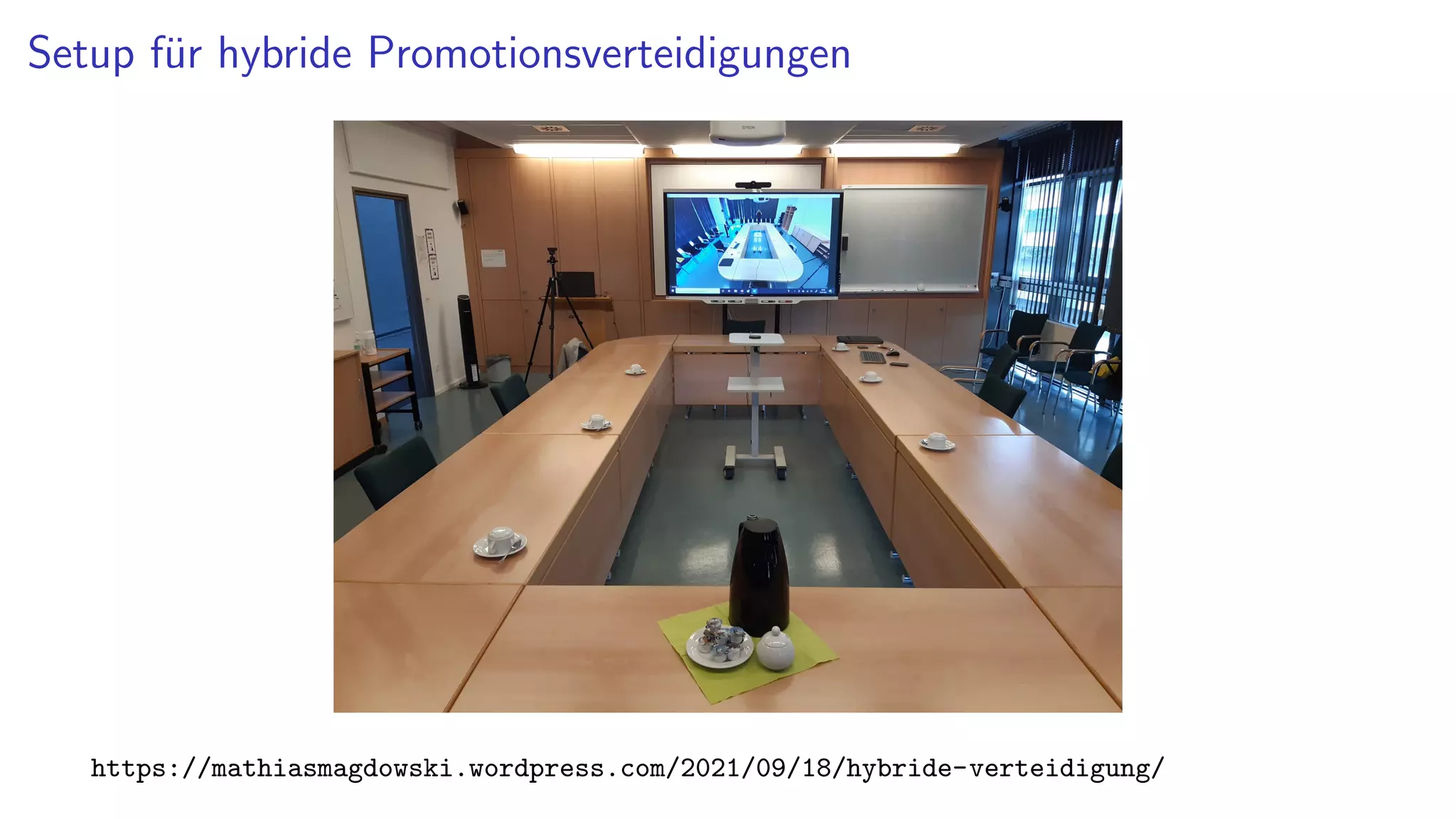 Setup für hybride Promotionsverteidigungen
https://mathiasmagdowski.wordpress.com/2021/09/18/hybride-verteidigung/
 