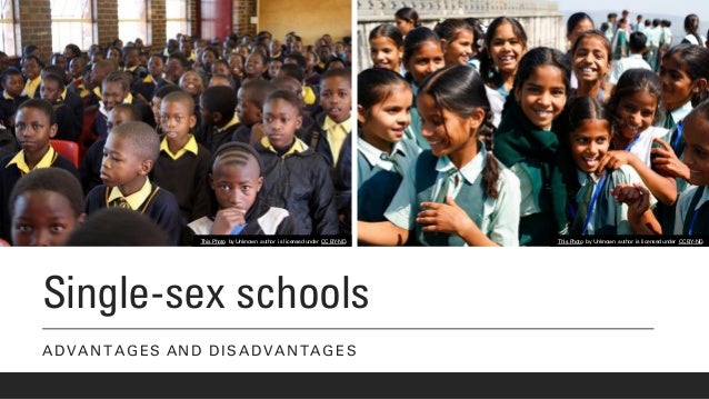 Single-sex schools
ADVANTAGES AND DISADVANTAGES
This Photo by Unknown author is licensed under CC BY-ND.
This Photo by Unknown author is licensed under CC BY-ND.
 