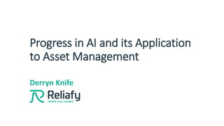 Progress in AI and its Application
to Asset Management
Derryn Knife
 