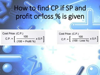 How to find CP if SP and
profit or loss % is given
 