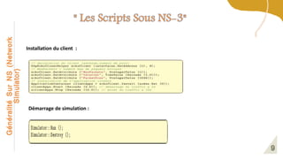 Installation du client :
Démarrage de simulation :
Généralité
Sur
NS
(Network
Simulator)
 