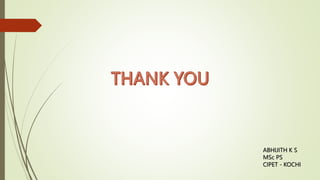 ABHIJITH K S
MSc PS
CIPET - KOCHI
 