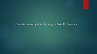 Circular Economy towards Supply Chain Performance
1
 