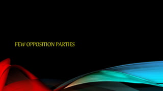 FEW OPPOSITION PARTIES
 