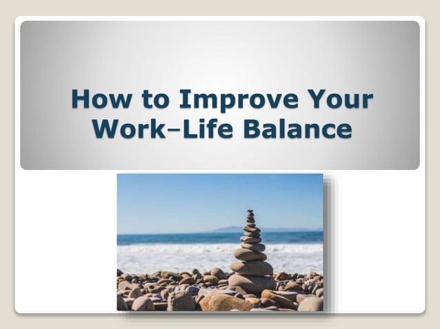 How to improve your work–life balance.ppt