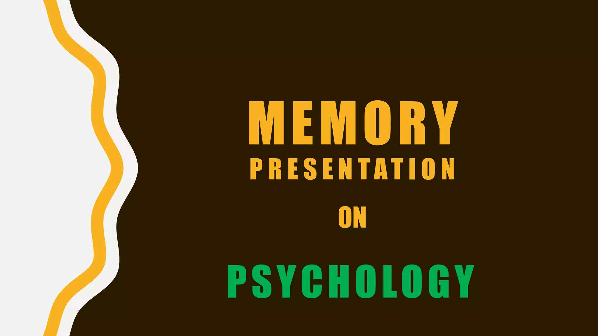 MEMORY
P R E S E N TAT I O N
ON
PSYCHOLOGY
 