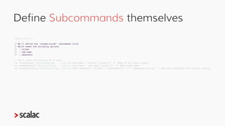 Define Subcommands themselves
import zio.cli._
// We'll define the `rename-column` subcommand first
// Which needs the fol...