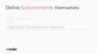 Define Subcommands themselves
import zio.cli._
// The `rename-column` subcommand needs the following args:
// - input-csv
...