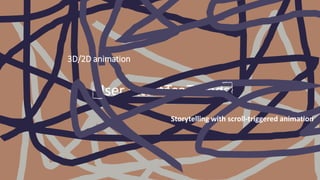UIT
User Trends
Interface
Storytelling with scroll-triggered animation
3D/2D animation
 