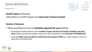 8
Some definitions
Health impact of diseases
Information on health impacts are expressed in disease burden
Burden of disea...