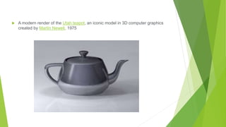 .
 A modern render of the Utah teapot, an iconic model in 3D computer graphics
created by Martin Newell, 1975
 