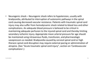 • Neurogenic shock – Neurogenic shock refers to hypotension, usually with
bradycardia, attributed to interruption of auton...