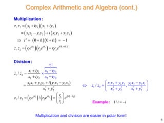 Complex Arithmetic and Algebra (cont.)
  
   
  
    
1 2
1 2
2 2
2 2
1 2 1 2 1
1
1 2 1 1 2 2
1 2 1 2 1 ...
