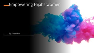 Empowering Hijabs women
By; Faisa Abdi
 