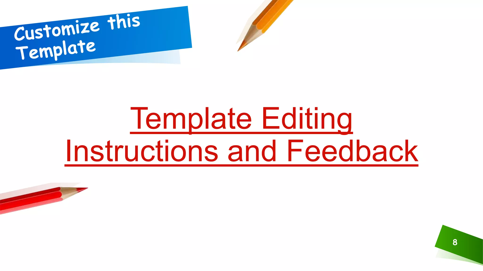 Template Editing
Instructions and Feedback
8
