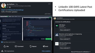 • LinkedIn 100-DAYS Latest Post
• Certifications Uploaded
 