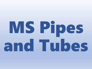 MS Pipes and Tubes