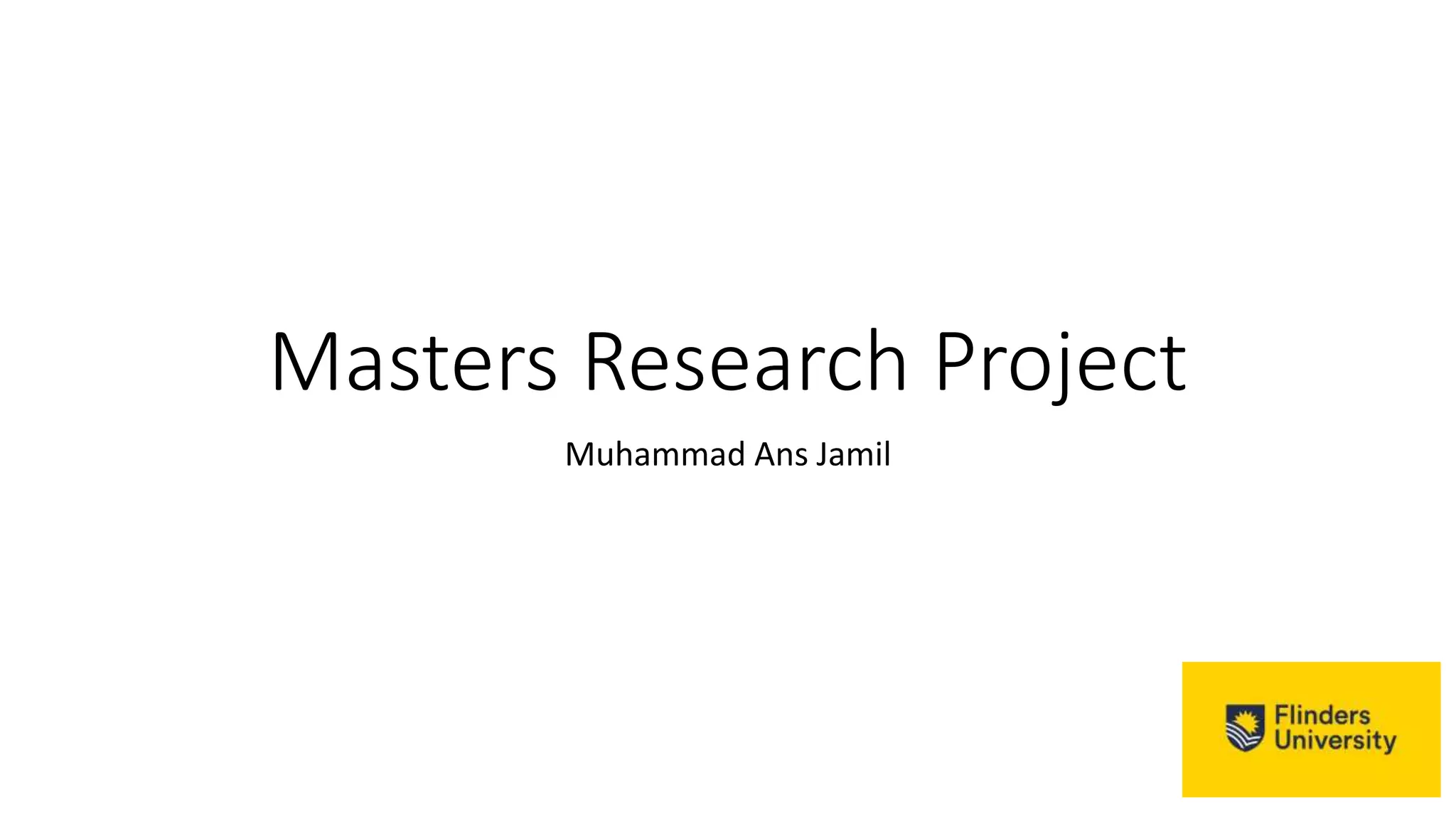 Masters Research Project
Muhammad Ans Jamil
 