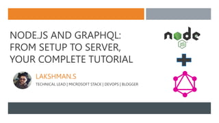 Node.js and GraphQL: From Setup to Server, Your Complete Tutorial | PPT