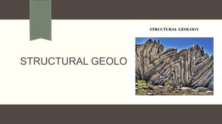 STRUCTURAL GEOLOGY
 