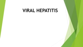 VIRAL HEPATITIS
 