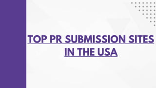 TOP PR SUBMISSION SITES
IN THE USA
 