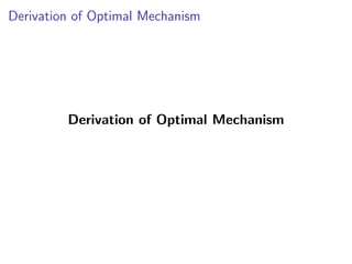 Derivation of Optimal Mechanism
Derivation of Optimal Mechanism
 