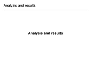 Analysis and results
Analysis and results
 