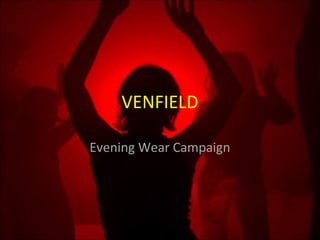 VENFIELD

Evening Wear Campaign
 
