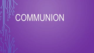 COMMUNION
 