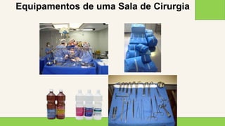 2 0 X X
2 1
Equipamentos de uma Sala de Cirurgia
 