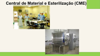2 0 X X
2 3
Central de Material e Esterilização (CME)
 