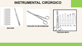 2 0 X X
2 9
INSTRUMENTAL CIRÚRGICO
BISTURIS
TESOURA DE METZEMBAUM
TESOURA MAYO
 