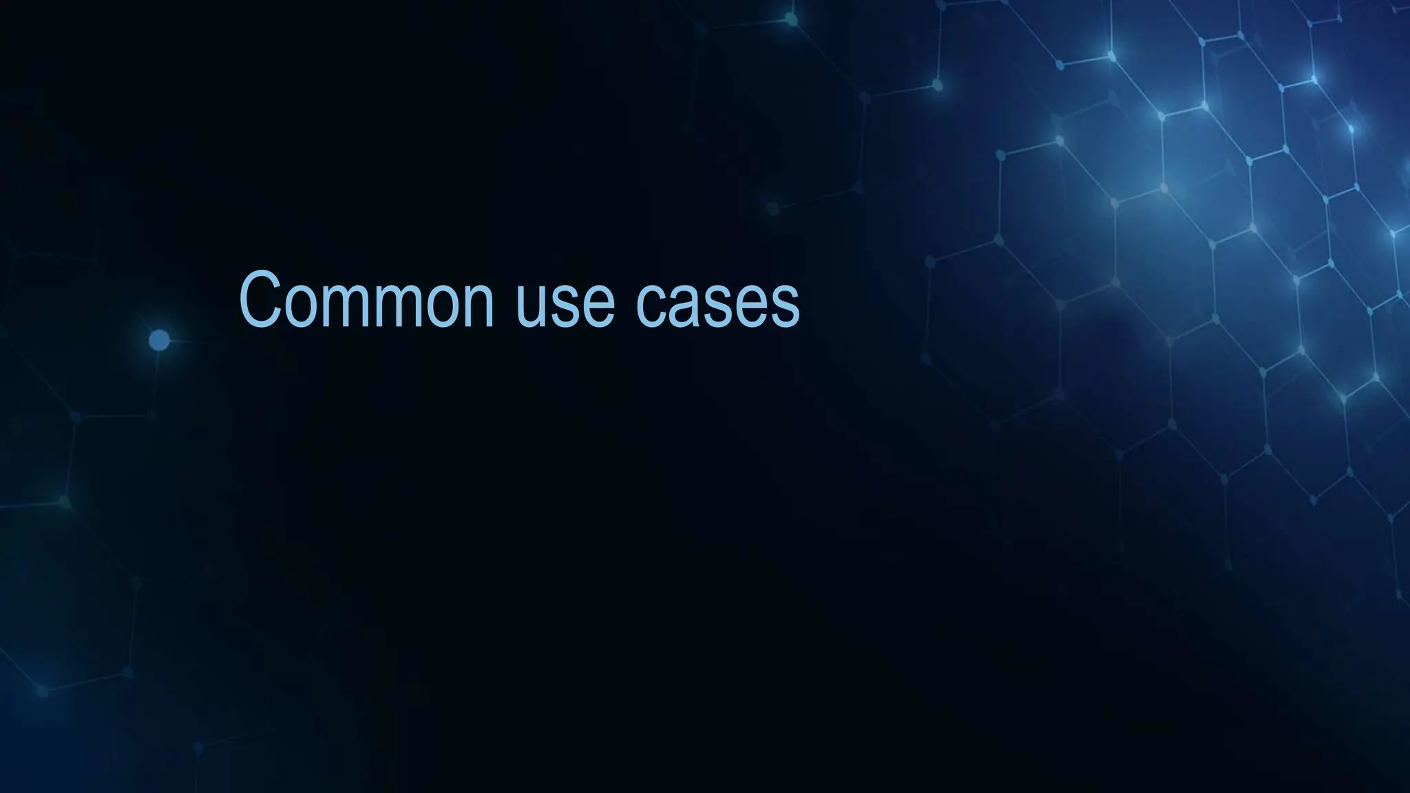 Common use cases
 