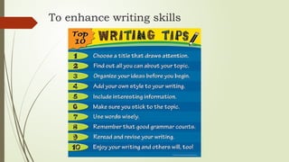 To enhance writing skills
 