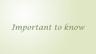 Important to know
 