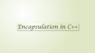 Encapsulation in C++
 