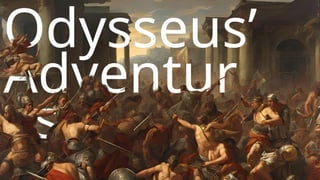 Odysseus’
Adventur
es
 