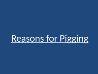 Reasons for Pigging
 