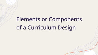 fundamental of curriculum design presentation | PPTX