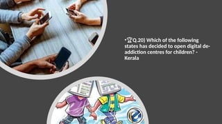 •🏆Q.20) Which of the following
states has decided to open digital de-
addiction centres for children? -
Kerala
 